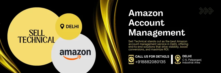 Discover why Sell Technical is rated the Best Amazon Account Management Service in Delhi