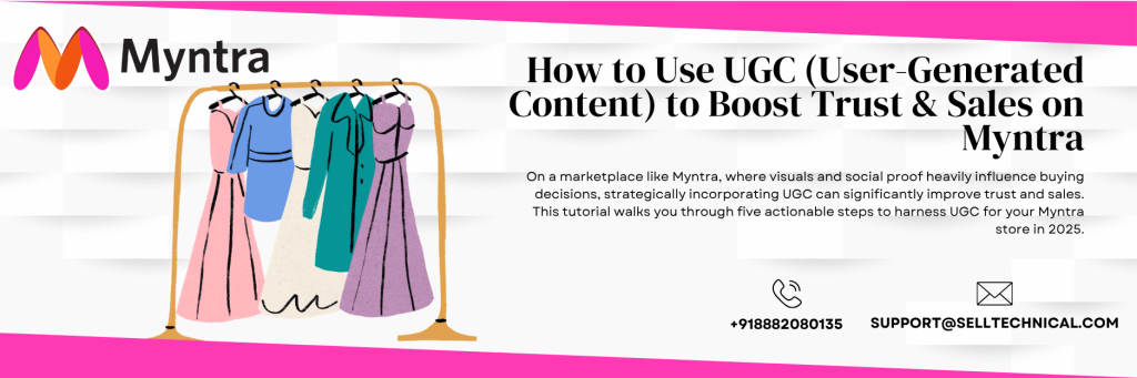 Myntra UGC reviews, photos, unboxing videos, and customer testimonials—has become a cornerstone of e-commerce credibility.