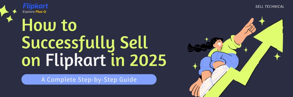 Learn how to launch, optimize, and scale your Flipkart store in 2025.